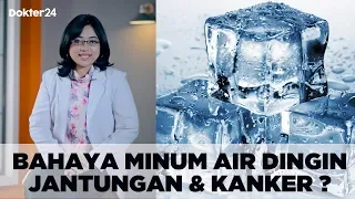 Dokter 24 - Bahaya Minum Air Dingin, Sebabkan Jantungan & Kanker ?