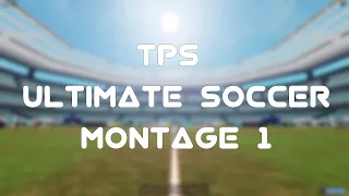 TPS: Ultimate Soccer Montage #1 ft. Aldin