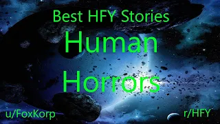 Best HFY Reddit Stories: Human Horrors (r/HFY)