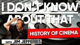History of Cinema | I Don't Know About That with Jim Jefferies #186