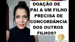 DOAÇÃO DE PAI A UM FILHO, PRECISA DA CONCORDÂNCIA DOS DEMAIS?