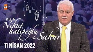 Nihat Hatipoğlu ile Sahur 11 Nisan 2022