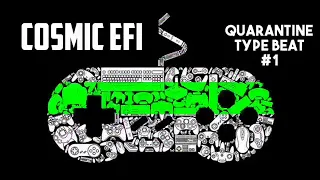 Cosmic EFI - Quarantine Type Beat