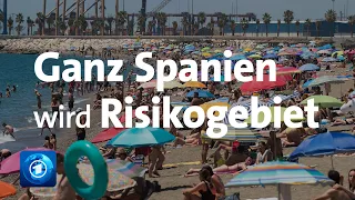 Steigende Infektionszahlen: Ganz Spanien wird Corona-Risikogebiet