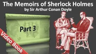 Part 3 - The Memoirs of Sherlock Holmes Audiobook by Sir Arthur Conan Doyle (Adventures 09-11)