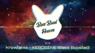Krowdexx - KEROSENE (Bass Boosted) (4K) (HQ)