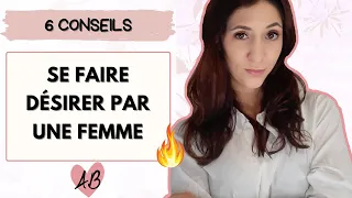 Comment SE FAIRE DESIRER par une femme (6 conseils)