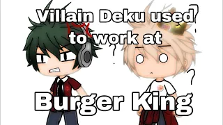 Villain Deku used to work at Burger King /Gacha life/ My Hero academia