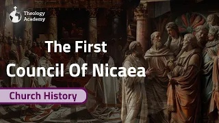 The Truth About the Council of Nicaea (325 AD) | Church History