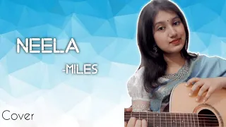 Neela (নীলা) -Miles || Female Cover - Atika Jahan