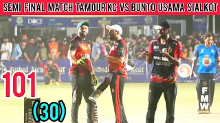 SEMI FINAL MATCH II TAMOUR MIRZA II KHURRAM CHAKWAL II VS II USAMA ALI BUNTO BHAI II 30 BALL 101 RUN