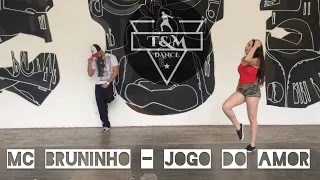 MC Bruninho - Jogo do Amor | Coreografia T&M DANCE