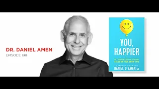 You, Happier: Dr. Daniel Amen