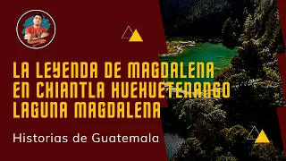 La leyenda de Magdalena - Chiatla Huehuetenango 📌 Leyendas y cuentos de Guatemala 🔴 Relatos GT