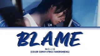 Blame - I.M (아이엠) MONSTA X (몬스타엑스) [Color Coded Lyrics Han|Rom|Eng]