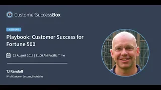 [WEBINAR] Playbook: Customer Success for Fortune 500 Companies | XebiaLabs | Tj Randall