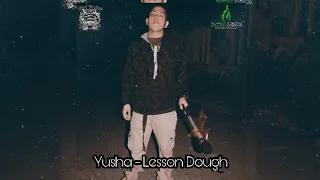 Yusha - Lesson Dough (Lyric Video)