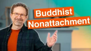 What is Buddhist Nonattachment?