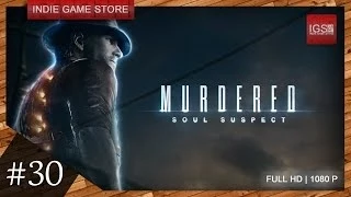 Прохождение Murdered: Soul Suspect - Часть 30: Прах к праху