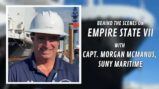 Behind the Scenes on Empire State VII with Captain Morgan McManus, SUNY Maritime