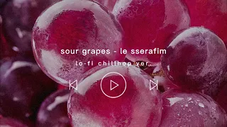 sour grapes - le sserafim (르세라핌) lo-fi chillhop