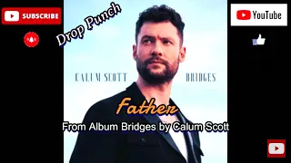 Father - Lyrics - Calum Scott =Bridges=