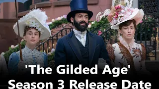'The Gilded Age' Season 3 Release Date, Cast, Trailer, Release