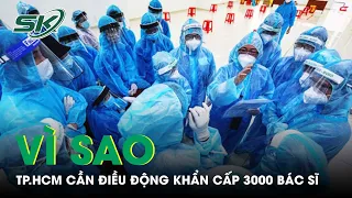 Vì Sao Tp. HCM Xin Hỗ Trợ Khẩn Cấp 3.000 Bác Sĩ, Điều Dưỡng, Có Phải Omicron Quá Nguy Hiểm?  | SKĐS