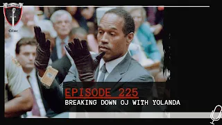 Episode 225: Breaking Down the OJ Simpson Case with Yolanda