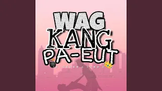 Wag Kang Pa-Eut