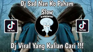 DJ SAD NAN KO PAHAM VIRAL TIK TOK TERBARU 2022 YANG KALIAN CARI !