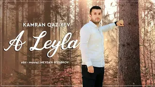 Kamran Qaziyev - A Leyla (Yeni 2023)