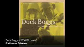 Dock Boggs - "Wild Bill Jones" [Official Audio]