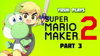 Yoshi plays - SUPER MARIO MAKER 2 !!! part 3