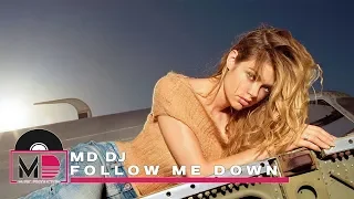 MD Dj - Follow Me Down (Online Video)