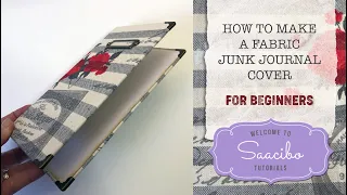 HOW TO MAKE a Fabric Junk Journal Cover - Tutorial For Beginners