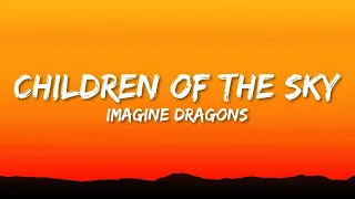 Imagine Dragons - Children of the Sky (Lyrics)  | 1 Hour Version