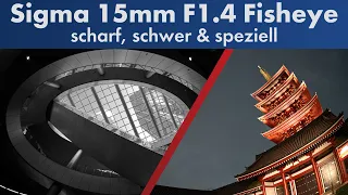 scharf, schwer & speziell | Sigma 15 mm f/1.4 DG DN Fisheye Art im Test [Deutsch]