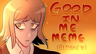 GOOD IN ME | MEME REMAKE (Danganronpa)