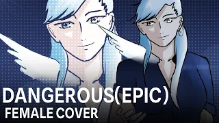 Dangerous(EPIC:The Musical) Female Cover