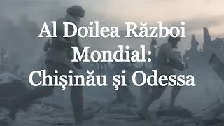Al Doilea Război Mondial: Chișinău și Odessa (scurt documentar de Imperator Official)