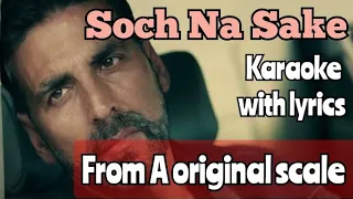 From A original scale | Soch Na Sake | Karaoke | Arijit Singh | Akshay Kumar | Male, Female version