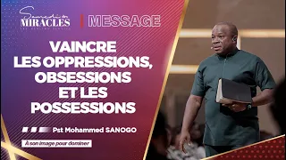 VAINCRE LES OPPRESSIONS, OBSESSIONS ET LES POSSESSIONS | Pst Mohammed SANOGO