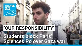 'It's our respondability': Students block Paris' Sciences Po university over Gaza war • FRANCE 24