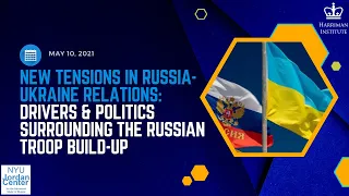 New Tensions in Russia-Ukraine Relations: Drivers & Politics Surrounding the Russian Troop Build-Up