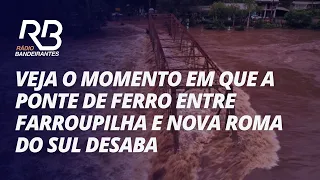 CICLONE RS: VEJA o momento em que a PONTE DE FERRO entre Farroupilha e Nova Roma do Sul desaba