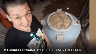 THE CLUMSY GARDENER I Magically organic part 2