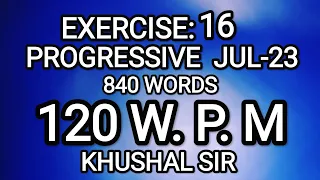 EX 16 | 120 WPM | PROGRESSIVE JULY 2023 | KHUSHAL SIR | SHORTHAND DICTATION |PROGRESSIVE MAGAZINE