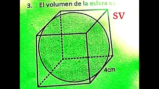 VOLUMEN DE UNA ESFERA INSCRITA DENTRO DE UN CUBO DE 4cm DE ARISTA (DE LAS OLIMPIADAS ESTUDIANTILES)