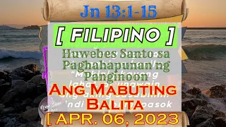 Ang Mabuting Balita ~ FILIPINO ~ ll HUWEBES [ 04-06-23 ] / Jn 13:1-15